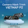 【 Địa Chỉ 】 Lắp Camera Hành Trình Vietmap P2 Tại TPHCM