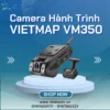 【 Địa Chỉ 】 Lắp Camera Hành Trình Vietmap VM350 Tại TPHCM