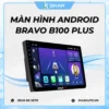 【 Lắp Đặt 】 Màn Hình Android Bravo B10 Plus | Bảng Giá Mới