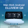 Gắn Màn Hình Android Elliview Chính Hãng | Giá HOT
