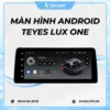 Màn Hình Android Teyes Lux One