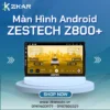 【 Lắp Đặt 】 Màn Hình Android Zestech Z800+ | Bảng Giá Mới