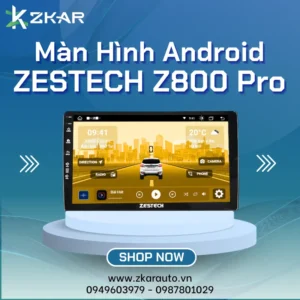 【 Lắp Đặt 】 Màn Hình Android Zestech Z800 Pro | Bảng Giá Mới