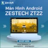 【 Lắp Đặt 】 Màn Hình Android Zestech ZT22 | Bảng Giá Mới
