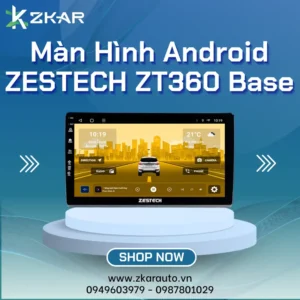 【 Lắp Đặt 】 Màn Hình Android Zestech ZT360 Base | Giá Hot
