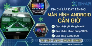 Gắn Màn Hình Android Cho Ô Tô Tại Cần Giờ