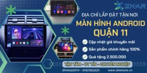 Gắn Màn Hình Android Cho Ô Tô Tại Quận 11