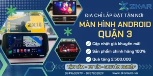 Gắn Màn Hình Android Cho Ô Tô Tại Quận 3