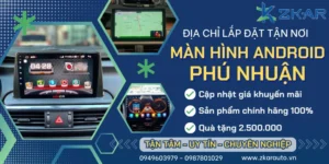 Gắn Màn Hình Android Cho Ô Tô Tại Phú Nhuận