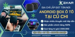 Gắn Android Box Ô Tô Xe Hơi Tại Củ Chi