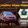 Lắp Camera Hành Trình Cho Xe Honda City