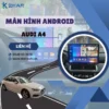 Địa Chỉ Gắn Màn Hình Android Xe Audi A4 Tại TPHCM