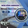 Địa Chỉ Gắn Màn Hình Android Xe Mercedes-Benz C-Class Tại TPHCM