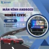 Địa Chỉ Gắn Màn Hình Android Xe Honda Civic Tại TPHCM