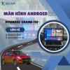 Địa Chỉ Gắn Màn Hình Android Xe Hyundai Grand i10 Tại TPHCM