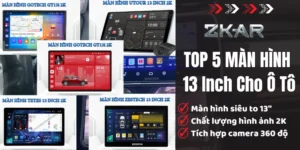 Top 5 Màn Hình Android Ô Tô 13 Inch Tốt Nhất 2024
