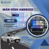 Địa Chỉ Gắn Màn Hình Android Xe MG5 Tại TPHCM