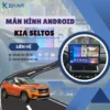 Địa Chỉ Gắn Màn Hình Android Xe KIA Seltos Tại TPHCM