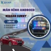 Địa Chỉ Gắn Màn Hình Android Xe Nissan Sunny Tại TPHCM
