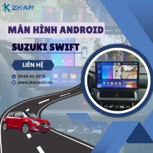 Địa Chỉ Gắn Màn Hình Android Xe Suzuki Swift Tại TPHCM