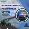 Địa Chỉ Gắn Màn Hình Android Xe Peugeot Traveller Tại TPHCM