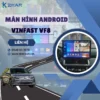 Địa Chỉ Gắn Màn Hình Android Xe Vinfast VF8 Tại TPHCM