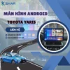 Địa Chỉ Gắn Màn Hình Android Xe Toyota Yaris Tại TPHCM