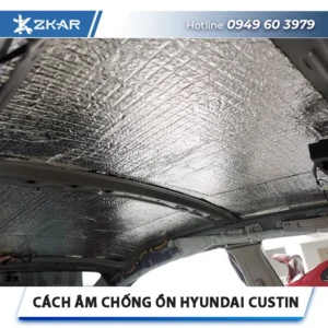 Dịch Vụ Cách Âm Chống Ồn Cho Xe Hyundai Custin 