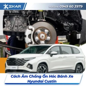 Lắp Cách Âm Chống Ồn Hóc Bánh Xe Hyundai Custin Chính Hãng Ability