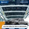 Cách Âm Chống Ồn Trần Xe Ford Ranger | Lắp Ngay Tại TPHCM