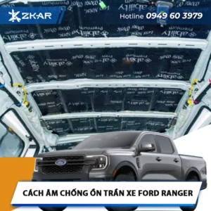 Cách Âm Chống Ồn Trần Xe Ford Ranger | Lắp Ngay Tại TPHCM