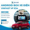 Lắp Android Box Xe Vinfast VF E34 Tại TPHCM
