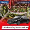 Cách âm chống ồn cho Audi A8