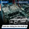 Cách âm chống ồn cho Audi Q2