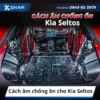 Cách âm chống ồn cho Kia Seltos