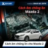 Cách âm chống ồn cho Mazda 2
