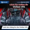 Cách âm chống ồn cho Vinfast VF6