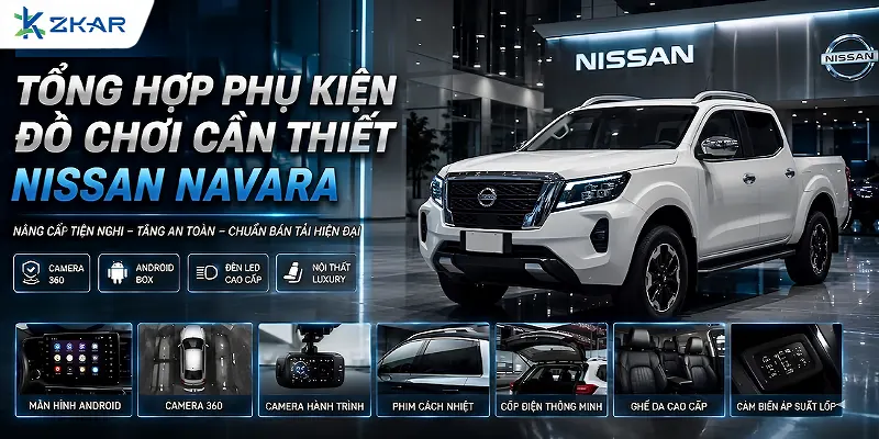 Tổng Hợp Phụ Kiện Đồ Chơi Cần Thiết Xe Nissan Navara