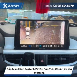 Gắn Màn Hình Zestech ZX10+ Bản Tiêu Chuẩn Xe KIA Morning