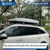 Gắn Cốp Nóc Phi Thuyền 700L Cho Xe KIA Sorento