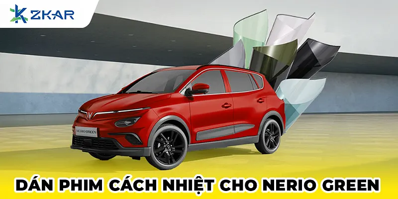 Các Loại Phim Cách Nhiệt Phù Hợp Cho VinFast Nerio Green