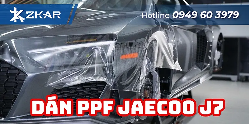 Địa Chỉ Dán PPF Cho Jaecoo J7 Uy Tín
