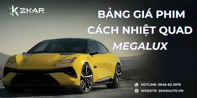 Bảng Giá Phim Cách Nhiệt QUAD FILM MEGALUX Cho Ô Tô – Cập Nhật Mới Nhất