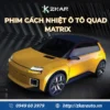 Phim Cách Nhiệt Ô Tô QUAD FILM – MATRIX