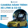 Gắn Camera Hành Trình Cho Xe Lynk & Co 03 Tại TPHCM