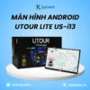 Màn Hình Ô Tô Utour Lite US i13 Tại TPHCM