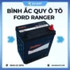 Lắp Bình Ắc Quy Ô Tô Xe Ford Ranger