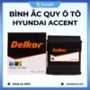 Lắp Bình Ắc Quy Ô Tô Xe Hyundai Accent