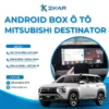 Lắp Android Box Cho Xe Mitsubishi Destinator
