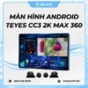 Màn Hình Android Teyes CC3 2K Max 360